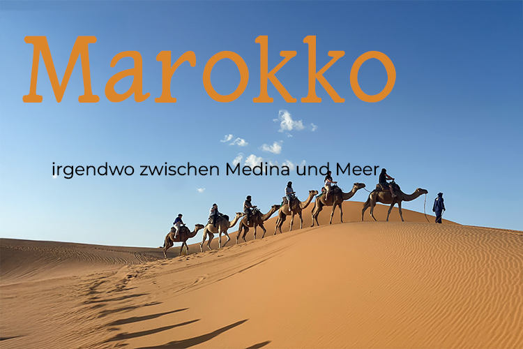 Marokko – irgendwo zwischen Medina und Meer