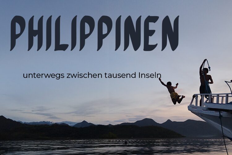 Philippinen – unterwegs zwischen tausend Inseln