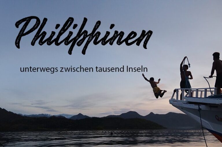 Philippinen – unterwegs zwischen tausend Inseln